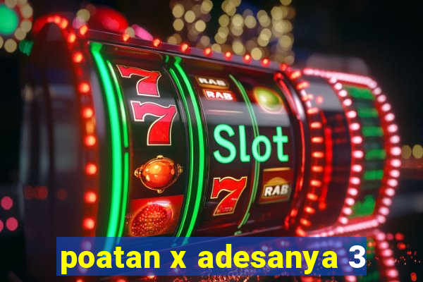 poatan x adesanya 3